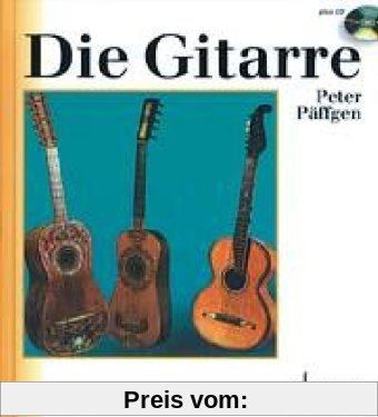 Die Gitarre: Geschichte, Spieltechnik, Repertoire, Grundzüge ihrer Entwicklung. Ausgabe mit CD. (Unsere Musikinstrumente