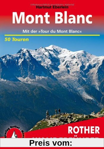 Mont Blanc. Mit der »Tour du Mont Blanc«. 50 Touren: mit der Tour du Mont Blanc. 50 ausgewählte Wanderungen