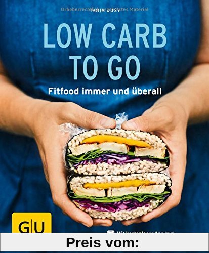 Low Carb to go: Fitfood immer und überall (GU KüchenRatgeber)