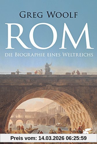 Greg Woolf Rom, Die Biographie Eines Weltreichs