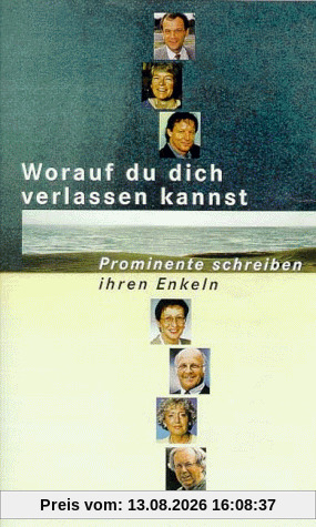 Worauf Du Dich verlassen kannst: Prominente schreiben ihren Enkeln