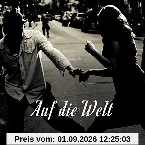 Auf die Welt