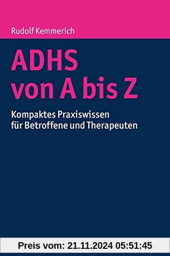 ADHS von A bis Z: Kompaktes Praxiswissen für Betroffene und Therapeuten