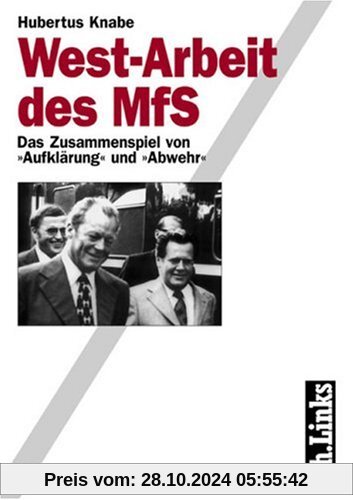 West-Arbeit des MfS. Das Zusammenspiel von 'Aufklärung' und 'Abwehr'