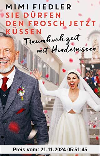 Sie dürfen den Frosch jetzt küssen: Traumhochzeit mit Hindernissen (Die aus Nachtschwestern bekannte Schauspielerin über