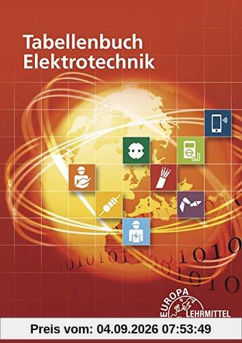 Tabellenbuch Elektrotechnik: Tabellen - Formeln - Normenanwendungen