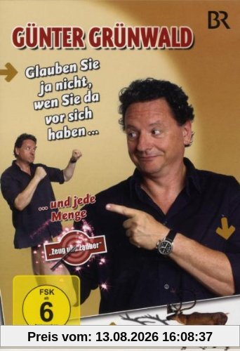 Günter Grünwald - Glauben Sie ja nicht, wen Sie da vor sich haben