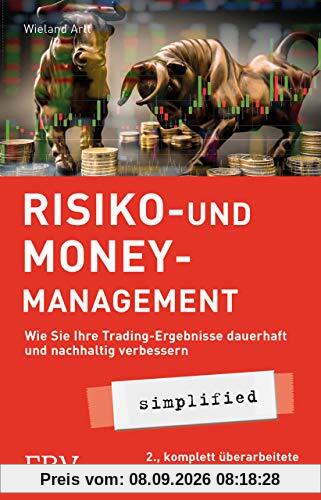 Risiko- und Money-Management simplified: Wie Sie Ihre Trading-Ergebnisse dauerhaft und nachhaltig verbessern