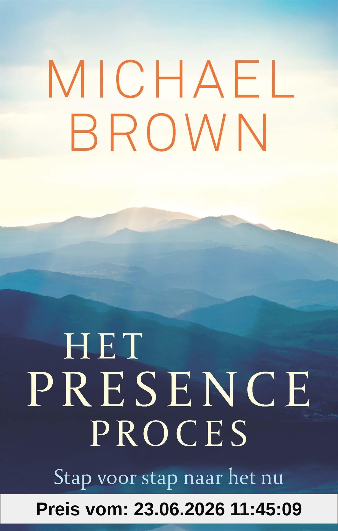 Michael Brown Het Presence Proces, Stap Voor Stap Naar Het Nu