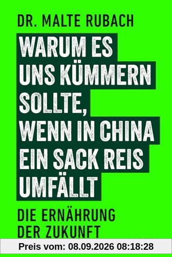 Warum es uns kümmern sollte, wenn in China ein Sack Reis umfällt: Die Ernährung der Zukunft