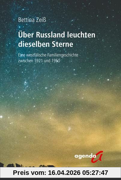 Über Russland leuchten dieselben Sterne: Eine westfälische Familiengeschichte zwischen 1921 und 1950