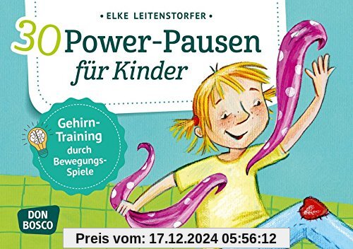 30 Power-Pausen für Kinder: Gehirn-Training durch Bewegungsspiele (Körperarbeit und innere Balance)