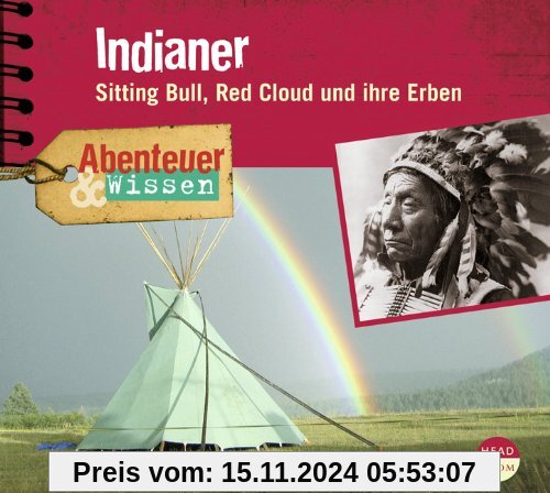 Abenteuer & Wissen: Indianer. Sitting Bull, Red Cloud und ihre Erben