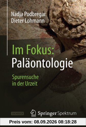 Im Fokus: Paläontologie: Spurensuche in der Urzeit (Naturwissenschaften im Fokus) (German Edition)