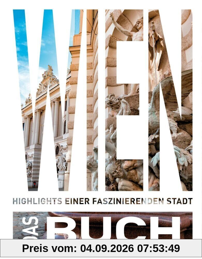 KUNTH Wien. Das Buch: Highlights einer faszinierenden Stadt (KUNTH Das Buch)
