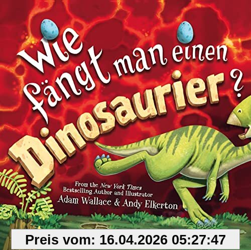 Wie fängt man einen Dinosaurier: Bilderbuch ab 4 Jahren