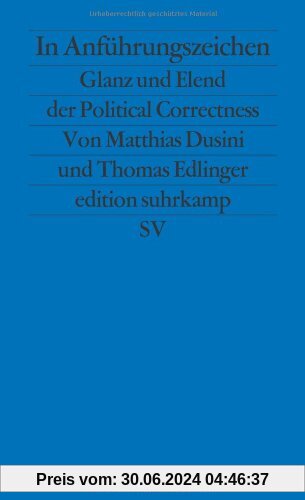 In Anführungszeichen: Glanz und Elend der Political Correctness (edition suhrkamp)