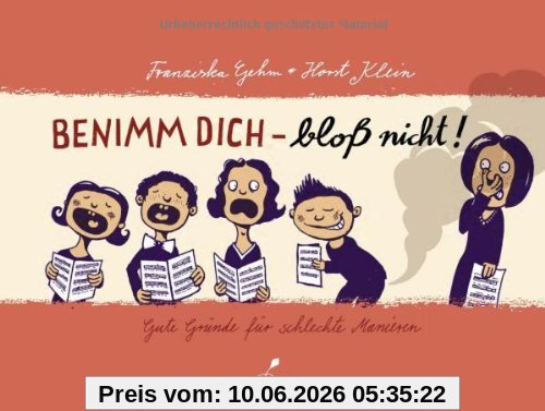 Benimm dich - bloß nicht!: Gute Gründe für schlechte Manieren