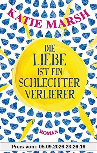 Die Liebe ist ein schlechter Verlierer: Roman