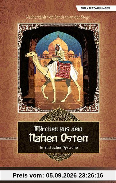 Märchen aus dem Nahen Osten: In Einfacher Sprache