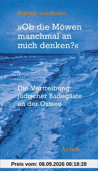 Ob die Möwen manchmal an mich denken?: Die Vertreibung jüdischer Badegäste am der Ostsee