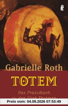 Totem: Das Praxisbuch zu den Fünf Rhythmen