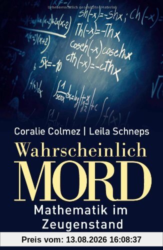 Wahrscheinlich Mord: Mathematik im Zeugenstand