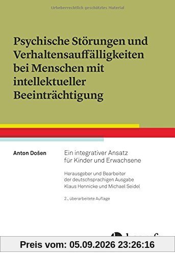 Psychische Störungen und Verhaltensauffälligkeiten bei Menschen mit intellektueller Beeinträchtigung: Ein integrativer Ansatz für Kinder und Erwachsene
