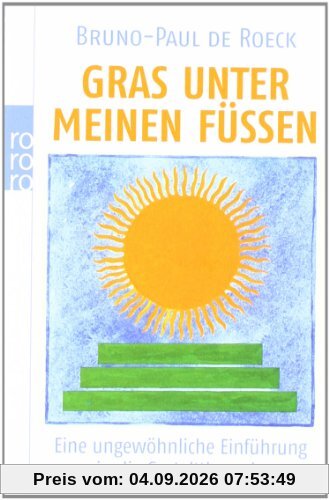 Gras unter meinen Füßen: Eine ungewöhnliche Einführung in die Gestalttherapie