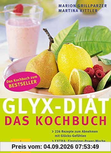 GLYX-Diät: Das Kochbuch, 226 Rezepte zum Abnehmen mit Glücksgefühlen