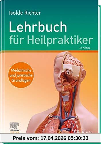 Lehrbuch für Heilpraktiker: Medizinische und juristische Grundlagen