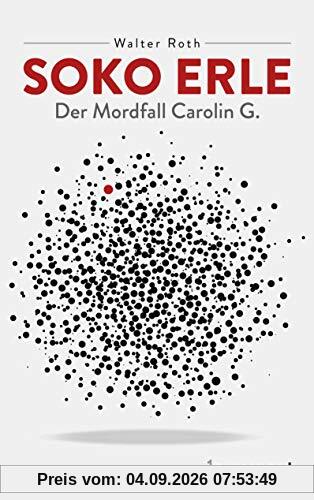 SOKO Erle - Der Mordfall Carolin G.