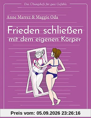 Das Übungsheft für gute Gefühle – Frieden schließen mit dem eigenen Körper