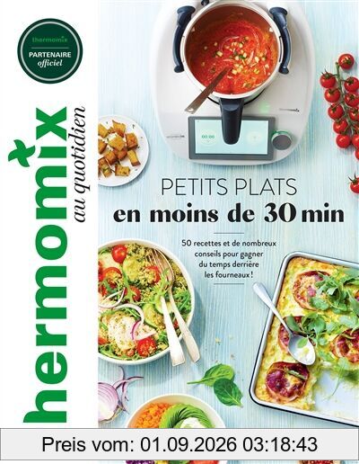 Thermomix au quotidien : petits plats en moins de 30 min : 50 recettes et de nombreux conseils pour gagner du temps derrière les fourneaux !